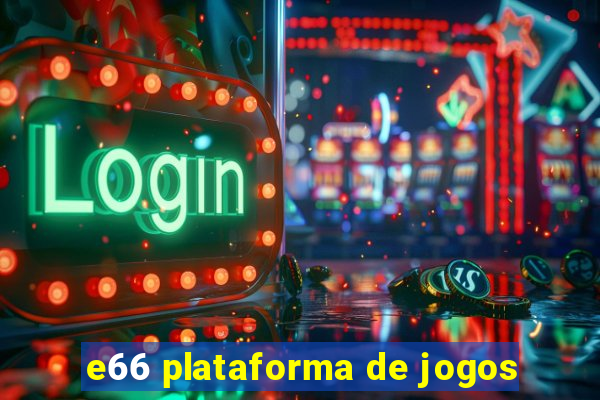 e66 plataforma de jogos